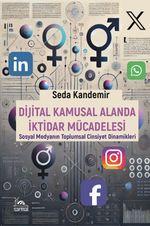 Dijital Kamusal Alanda İktidar Mücadelesi & Sosyal Medyanın Toplumsal Cinsiyet Dinamikleri