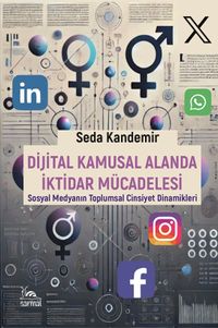 Dijital Kamusal Alanda İktidar Mücadelesi & Sosyal Medyanın Toplumsal Cinsiyet Dinamikleri