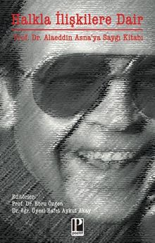 Halkla İlişkilere Dair & Prof. Dr. Alaeddin Asna'ya Saygı Kitabı