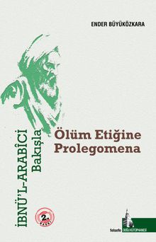 İbnü'l Arabici Bakışla & Ölüm Etiğine Prolegomena