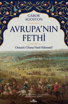 Avrupa'nın Fethi & Osmanlı Cihana Nasıl Hükmetti?