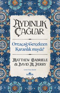 Aydınlık Çağlar & Orta Çağ Gerçekten Karanlık mıydı?