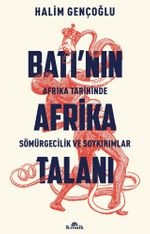 Batı'nın Afrika Talanı & Afrika Tarihinde Sömürgecilik ve Soykırımlar