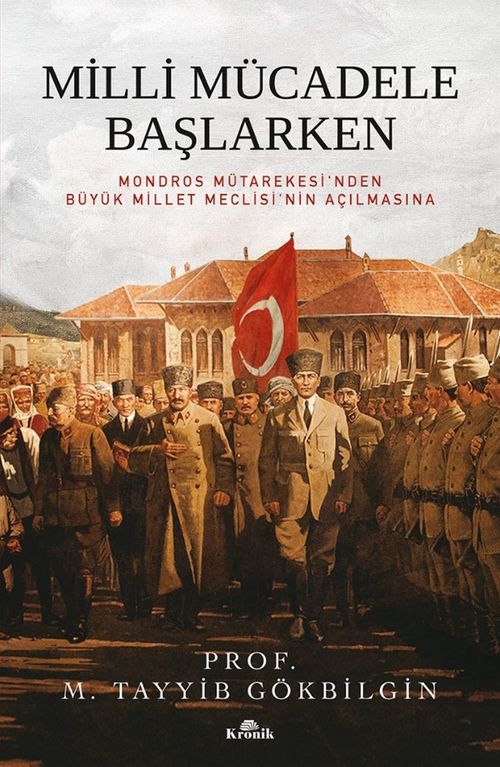Milli Mücadele Başlarken (Karton Kapak) & Mondros Mütarekesi'nden Büyük Millet Meclisi'nin Açılmasına