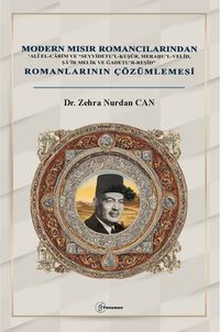 Modern Mısır Romancılarından ‘Alî el-Carim ve “Seyyidetu'l-Ḳuṣûr, Meraḥu'l-Velîd, Şa'ir Melik ve Ğadetu'r-Reşîd” Romanlarının Çözümlemesi