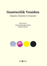 Gazetecilik Yeniden & Değişim, Deneyim ve Arayışlar