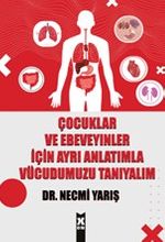 Çocuklar ve Ebeveyinler İçin Ayrı Anlatımla Vücudumuzu Tanıyalım