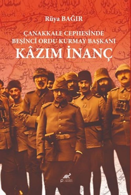 Çanakkale Cephesinde Beşinci Ordu Kurmay Başkanı Kazım İnanç
