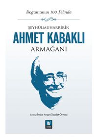 Şeyhülmuharrirîn Ahmet Kabaklı Armağanı