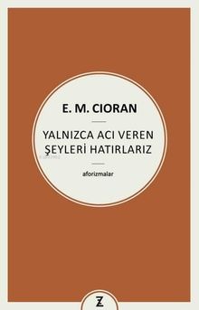 Yalnızca Acı Veren Şeyleri Hatırlarız - Aforizmalar