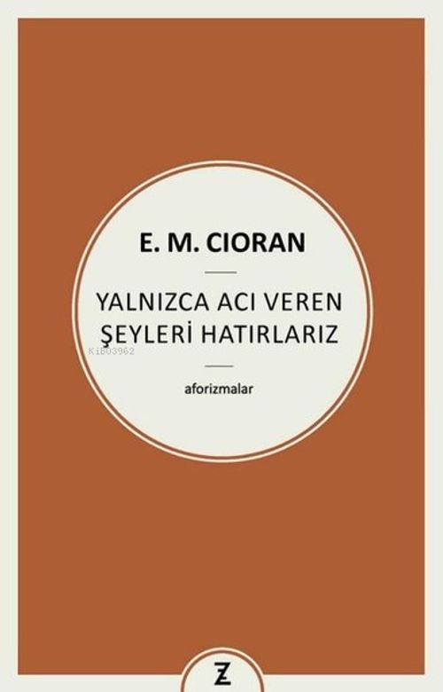 Yalnızca Acı Veren Şeyleri Hatırlarız - Aforizmalar