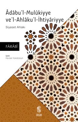 Âdabu'l-Mulûkiyye Ve'l Ahlaku'l-İhtiyariyye & Siyaset Ahlakı