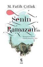 Senin Ramazan'ın & Ramazan'ın İnsanı Güzelleştirmesine Dair