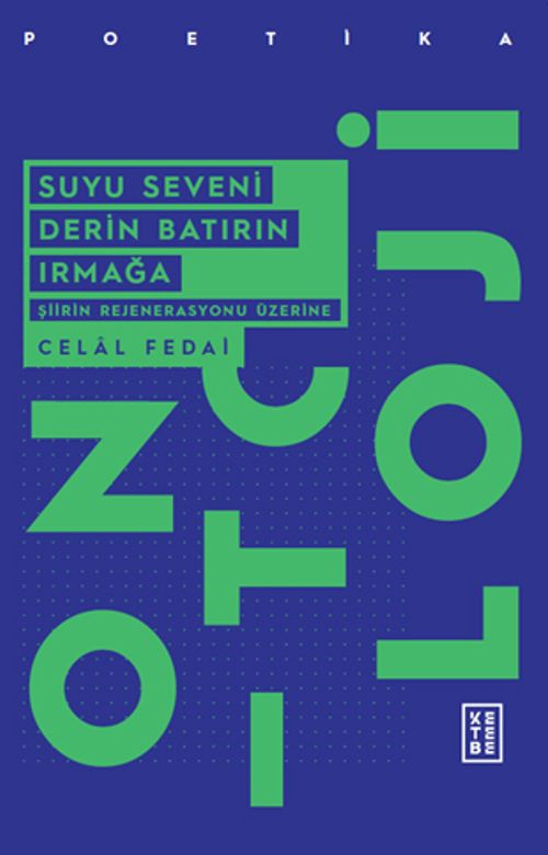 Suyu Seveni Derin Batırın Irmağa & Şiirin Rejenerasyonu Üzerine