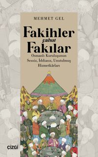Fakihler yahut Fakılar & Osmanlı Kuruluşunun Sessiz, İddiasız, Unutulmuş Hizmetkarları