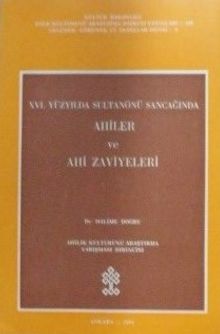 XVI. Yüzyılda Sultanönü Sancağında Ahiler ve Ahi Zaviyeleri (Kod: 6-F-13)