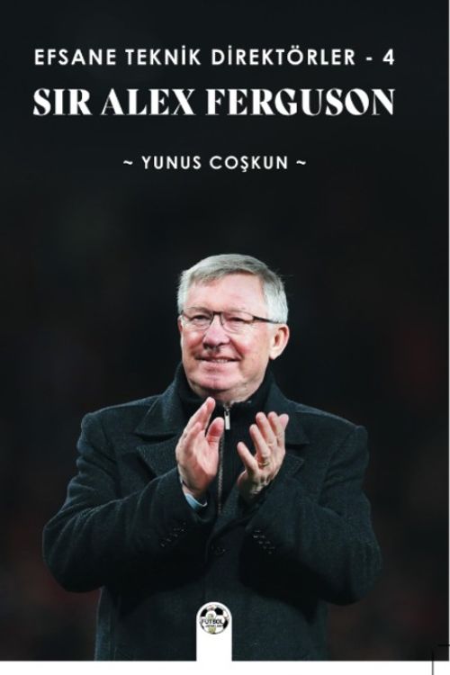 Efsane Teknik Direktörler 4 / Sir Alex Ferguson