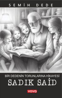 Bir Dedenin Torunlarına Hikayesi Sadık Said