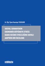 Sosyal Sermayenin Ekonomik Büyümeye Etkisi: Kamu Kesimi Etkililiğine Dayalı Ampirik Bir İnceleme