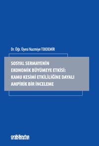 Sosyal Sermayenin Ekonomik Büyümeye Etkisi: Kamu Kesimi Etkililiğine Dayalı Ampirik Bir İnceleme