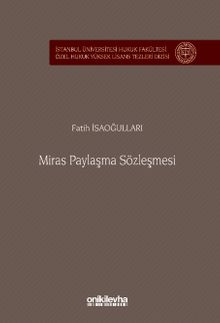 Miras Paylaşma Sözleşmesi İstanbul Üniversitesi Hukuk Fakültesi Özel Hukuk Yüksek Lisans Tezleri Dizisi No: 86
