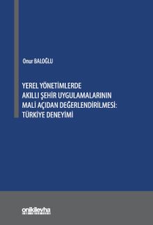 Yerel Yönetimlerde Akıllı Şehir Uygulamalarının Mali Açıdan Değerlendirilmesi: Türkiye Deneyimi