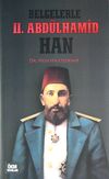 Belgelerle II. Abd&uuml;lhamid Han