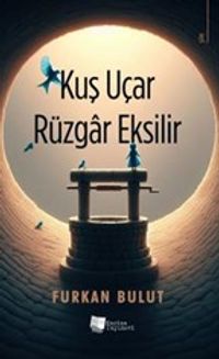 Kuş Uçar Rüzgar Eksilir