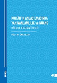 Kur'an'ın Anlaşılmasında Yakınanlamlılık ve Nüans & Rağıb el-Isfahani Örneği