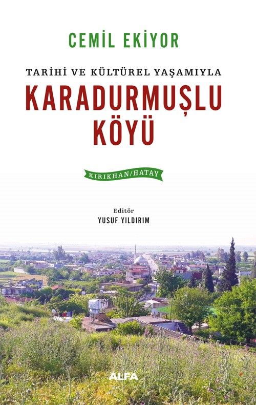 Tarihi ve Kültürel Yaşamıyla Karadurmuşlu Köyü (Kırıkhan / Hatay)