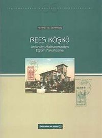 Rees Köşkü & Levanten Malikanesinden Eğitim Fakültesine