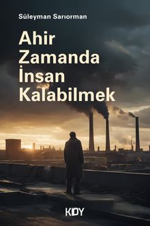 Ahir Zamanda İnsan Kalabilmek 