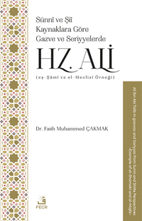 Sünnî ve Şiî Kaynaklara Göre Gazve ve Seriyyelerde Hz. Ali (eş-Şamî ve el-Meclisî Örneği)