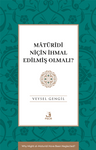 Matürîdî Niçin İhmal Edilmiş Olmalı?