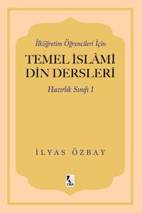 İlköğretim Öğrencileri İçin Temel İslami Din Dersleri Hazırlık Sınıfı 1