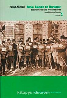 From Empire To Republic Volume 1 & Essays On The Late Ottoman Empire And Modern Turkey