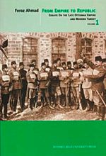 From Empire To Republic Volume 1 & Essays On The Late Ottoman Empire And Modern Turkey