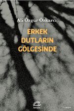 Erkek Dutların Gölgesinde