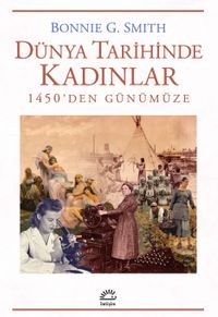Dünya Tarihinde Kadınlar & 1450'den Günümüze