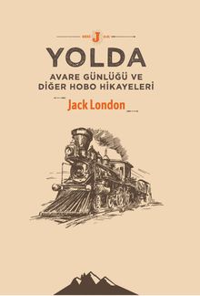 Yolda & Avare Günlüğü ve Diğer Hobo Hikayeleri