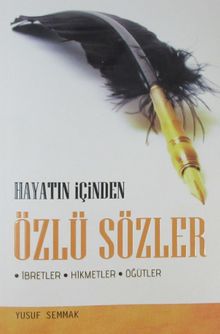 Hayatın İçinden Özlü Sözler & İbretler - Hikmetler - Öğütler