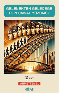 Gelenekten Geleceğe Toplumsal Yüzümüz 2