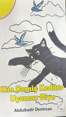 Kim Demiş Kediler Uçamaz Diye