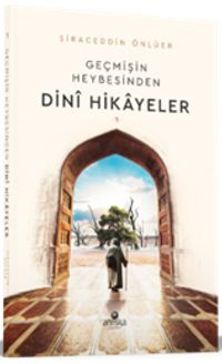 Geçmişin Heybesinden Dini Hikayeler 2. Cilt
