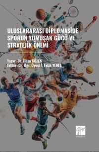 Uluslararası Diplomaside Sporun Yumuşak Gücü ve Stratejik Önemi