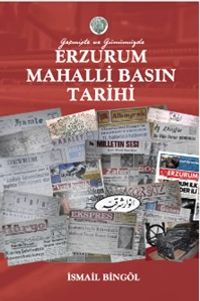 Geçmişten Günümüze Erzurum Mahalli Basın Tarihi 