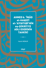 Ahmed b. ‘İmad El-Hanefî El-‘Ayıntabî'nin eş-Şükriyye Adlı Eserinin Tahkiki