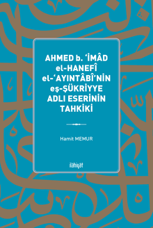 Ahmed b. ‘İmad El-Hanefî El-‘Ayıntabî'nin eş-Şükriyye Adlı Eserinin Tahkiki
