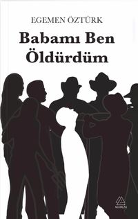 Babamı Ben Öldürdüm