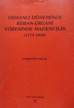 Osmanlı Döneminde Keban Ergani Yöresinde Madencilik (1775-1850) 13-Z-42